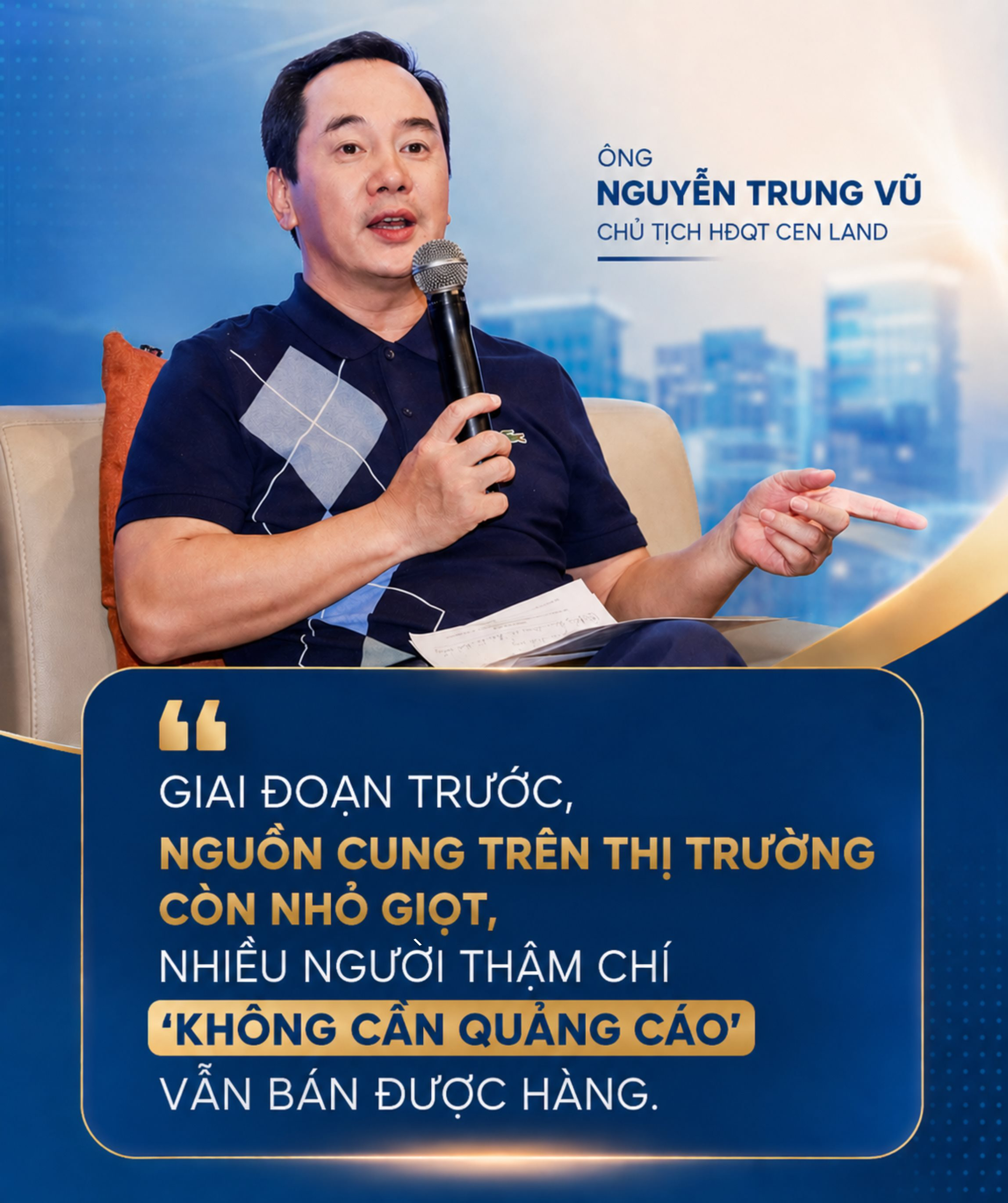 Chủ tịch Cen Land Nguyễn Trung Vũ nói thẳng: Sắp tới, người nào có càng nhiều đất càng “run”, vì nguy cơ cung vượt cầu rất lớn- Ảnh 1.